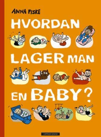 ARK Hvordan lager man en baby? Anna Fiske