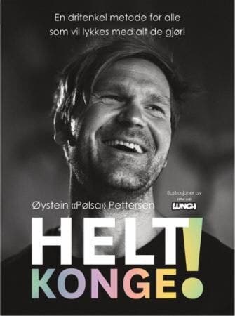 ARK Helt konge! En dritenkel metode for alle som vil lykkes med alt de gjør! Jan Ove Ekeberg