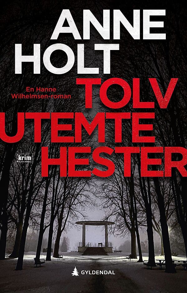 ARK Tolv utemte hester - en Hanne Wilhelmsen-roman Anne Holt